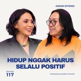 Hidup Nggak Harus Selalu Positif ft. dr. Andreas Kurniawan, SpKJ with Andini Effendi ep.117