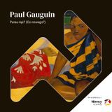 Galeria Nowych Mistrzów w Dreźnie (Albertinum) #4 - Paul Gauguin - Parau Api