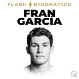 Fran García Flash Biográfico — El lateral en la crisis