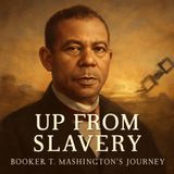 Up from Slavery: Booker T. Washington's Journey to Freedom | Autobiography Part 1