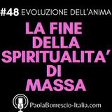 48. QUINTA DIMENSIONE: la fine della spiritualità di massa
