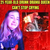 21-Year-Old Drunk Drama Queen Can't Stop Crying