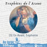 #3 En Avent, Sophonie le prophète
