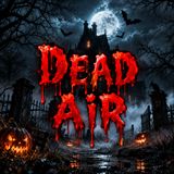 Ep. #852: DEAD AIR 2025 Night 2