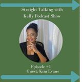 Episode #16, Kelly Armstrong Straight Talk Podcast Show with Guest: Kim Evans, Beauty & Business Coach