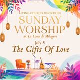 7. Sunday Worship from the Garden of La Casa – "The Gifts Of Love"