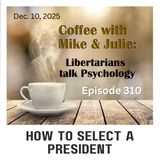 How to Select a President (ep 310)