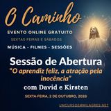 “O Caminho” - Sessão de Abertura de Sexta-feira à Noite - "O Aprendiz Feliz, a Atração pela Inocência" com David e Kirsten