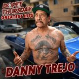 Danny Trejo on Heroin at 12, Prison, Recovery, Robbery, God & Tacos - Dopey's Greatest Hits