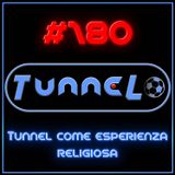 #180 - Tunnel come esperienza religiosa