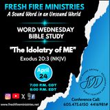 Word Wednesday Bible Study "The Idolatry of ME" Exodus 20:3 (NKJV)