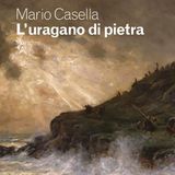 Mario Casella "L'uragano di pietra"