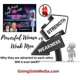 Powerful Women vs Weak Men