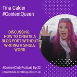 Ep 22: How To Create A Blog Post Without Writing A Single Word