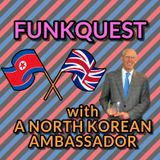 FunkQuest - with a North Korean Ambassador