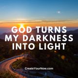 3638 God Turns My Darkness Into Light