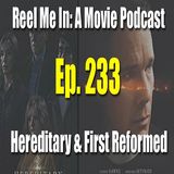 Ep. 233: Hereditary & First Reformed