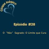 #28 – O “Não” Sagrado: O Limite que Cura