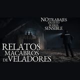 MI ÚLTIMA NOCHE COMO VELADOR Y MÁS VIVENCIAS DE GUARDIAS NOCTURNOS VOL. 6 | HISTORIAS DE TERROR