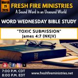 Word Wednesday Bible Study "Toxic Submission" James 4:7 (NKJV)