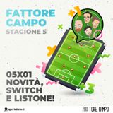 Novità, switch e listone! [05x01]