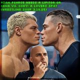 ADAM PEARCE NEEDS A LIPITOR or CENA VS. CODY: A LOVERS SPAT (Wrestling Soup 3.18.25)