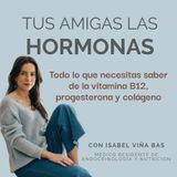 EP 19. Todo Lo Que Necesitas Saber Sobre La Vit B12, Progesterona y Colágeno.