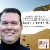 BREAK FREE From Financial Stress with 7 Life Changing Principles! | Ralph V Estep Jr.