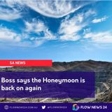 Boss says the Honeymoon is back on again