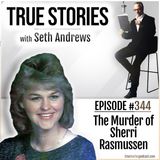 True Stories #344 - The Murder of Sherri Rasmussen