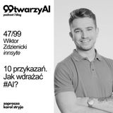 47/99 -  10 przykazań. Jak wdrażać #AI. Wiktor Zdzienicki