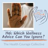 146: Which Wellness Advice Can You Ignore?