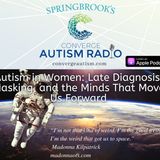 Autism in Women: Late Diagnosis, Masking, and the Minds That Move Us Forward