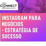 Ep 04 Como criar um Instagram e ter resultado | Connect  - Sebrae PR