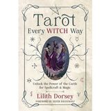 TAROT EVERY WITCH WAY WITH LILITH DORSEY