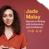 Jade Malay Secrets to Writing with Authenticity and Confidence
