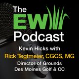 The EW Podcast - Kevin Hicks with Rick Tegtmeier, CGCS, MG