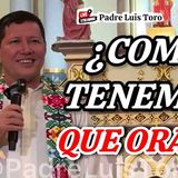 87-26_La Forma CORRECTA de ORAR que CRISTO ENSEÑO_ Desde San Luis de Potosí_ México_ Padre Luis Toro