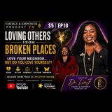 Loving Others From Broken Places with Dr LinJ