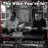EP31: Stick-to-itiveness