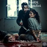 Sobre tu Cadáver  – Capítulo 23 - Audiolibro en Español - Voz real