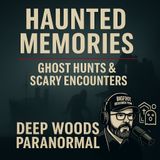 Real Paranormal Experiences: Ghostly Encounters & a Bigfoot Too Close for Comfort