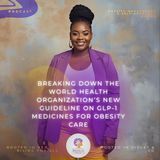 Breaking Down the WHO’s New Guideline on GLP-1 Medicines for Obesity Care