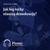 Premiera Pisma. Jak big techy niszczą demokrację?