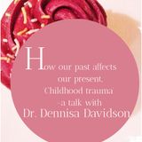 Episode 2: How our past affects our present with Dr. Dennisa Davidson