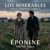 Los miserables de Victor Hugo 📖 | Parte 4: Idilio y epopeya — Libro 2: Éponine | Audiolibro en español | Grandes Clásicos