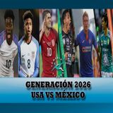 Generación 2026 Estados Unidos VS México