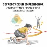 Pasos para establecer objetivos usando los métodos ikigai y kaizen