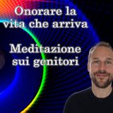 Onorare la vita che arriva. Meditazione sui genitori dalle Costellazioni famigliari.