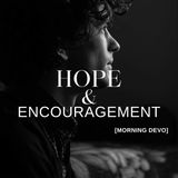 Hope & Encouragement [Morning Devo]
